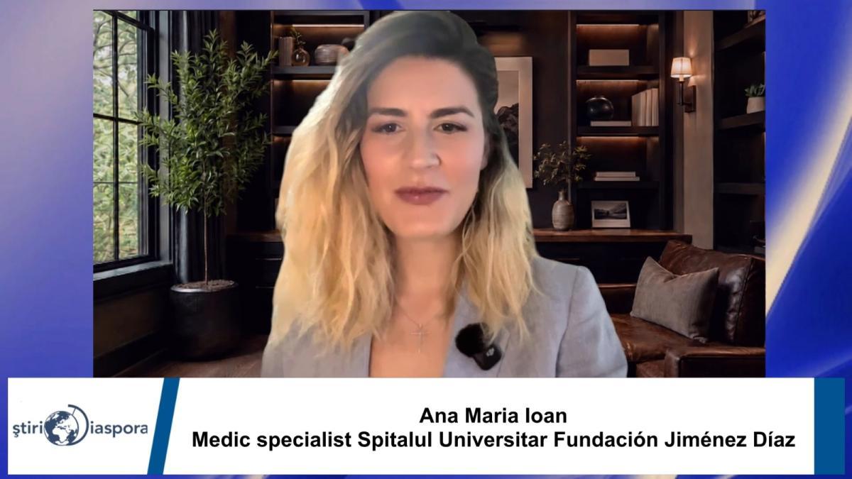 Succesul medicului român din Spania: Ana Maria Ioan discută despre sistemul medical și experiența din diaspora